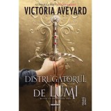 Distrugatorul de lumi (Seria DISTRUGATORUL DE LUMI, partea I) - Victoria Aveyard