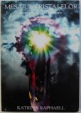 MESAJUL CRISTALELOR - ESENTA LUMINII SPIRITUALE de KATRINA RAPHAEL , VOLUMUL III , 1998