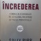 INCREDEREA. CHEIA SUCCESULUI IN AFACERI, PROFESIE SI VIATA PERSONALA-SALLY BIBB, JEREMY KOURDI-235516