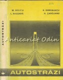 Autostrazi - M. Boicu, S. Dorobantu, L. Nicoara, H. Zarojanu, Ed. Tehnica 1981, 279 pagini