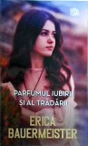 Erica Bauermeister - Parfumul iubirii si al tradarii, Litera