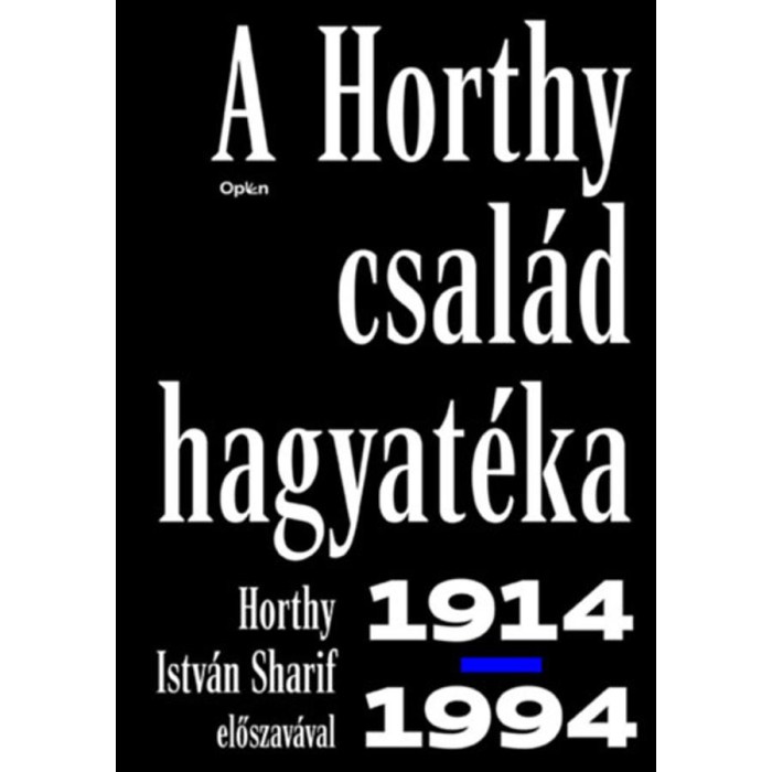 A Horthy csal&aacute;d hagyat&eacute;ka - 1914-1994