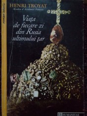 Henri Troyat - Viata de fiecare zi din Rusia ultimului tar (Editia: 1993) foto