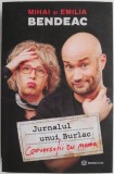Jurnalul unui Burlac. Conversatii cu mama &ndash; Mihai si Emilia Bendeac - Biografii