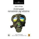 A k&ouml;rnyezet nemzetk&ouml;zi jogi v&eacute;delme - Majt&eacute;nyi Bal&aacute;zs
