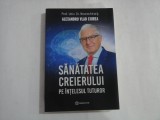 SANATATEA CREIERULUI PE INTELESUL TUTUROR - ALEXANDRU VLAD CIUREA