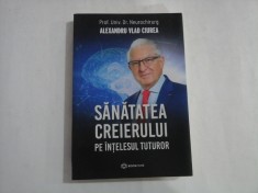 SANATATEA CREIERULUI PE INTELESUL TUTUROR - ALEXANDRU VLAD CIUREA