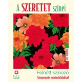 A szeretet sz&iacute;nei - Felnőtt sz&iacute;nező - Sz&iacute;npomp&aacute;s mintaoldalakkal - Szalai Lilla