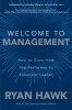 Welcome to Management: How to Grow from Top Performer to Excellent Leader