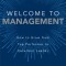 Welcome to Management: How to Grow from Top Performer to Excellent Leader