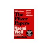The Pfizer Papers: Pfizer's Crimes Against Humanity