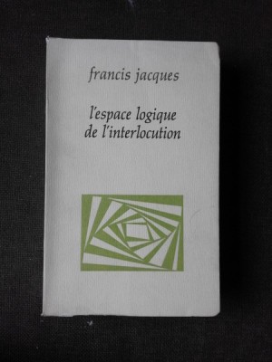 L ESPACE LOGIQUE DE L INTERLOCUTION - FRANCIS JACQUES foto
