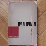 Ivan Bunin - Nuvele (Editura de Stat pentru Literatura si Arta, 1962) primul scriitor rus laureat al Premiului Nobel, 1933 stil proza povestiri Rusia
