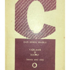 Dan Horia Mazilu - Varlaam și Ioasaf - Istoria unei cărți (editia 1981)