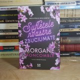 MORGANE MONCOMBLE - SUFLETELE NOASTRE ZBUCIUMATE ( ROMAN ) , 2025 *