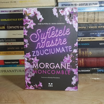 MORGANE MONCOMBLE - SUFLETELE NOASTRE ZBUCIUMATE ( ROMAN ) , 2025 * foto