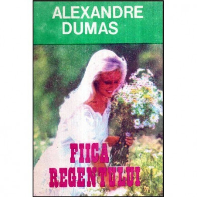 Alexandre Dumas - Fiica regentului - 117846 foto