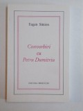 CONVORBIRI CU PETRU DUMITRIU de EUGEN SIMION , 1998 * PREZINTA SUBLINIERI CU CREIONUL