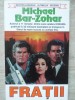 Fratii - Michael Bar-Zohar, Orizonturi, 2001, Beletristica Politista, Paperback, 426 pagini