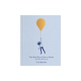 You Don't Have to Have a Dream: And Other Life Lessons