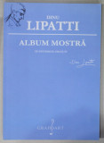 DINU LIPATTI , ALBUM MOSTRA , ALBUM CU PARTITURI SI TEXT , ANII &#039;2000