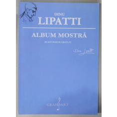 DINU LIPATTI , ALBUM MOSTRA , ALBUM CU PARTITURI SI TEXT , ANII &#039;2000