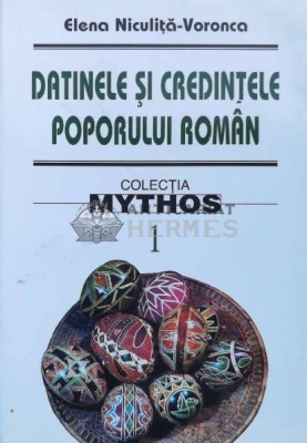Datinele si credintele poporului roman (volumul 1) - 1998 - Elena Niculita Voronca (H75) foto