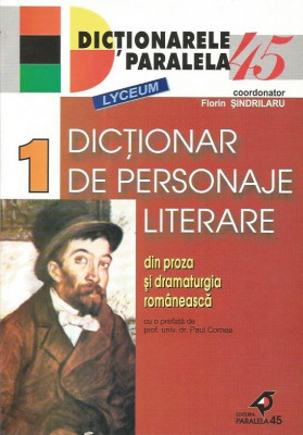 Dictionar de personaje literare din proza si dramaturgia romaneasca (vol. 1) pentru liceu - Florin Sindrilaru foto