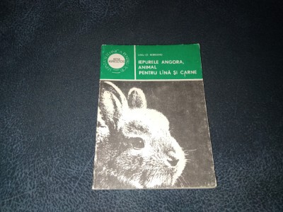LIVIU REBREANU - IEPURELE ANGORA ANIMAL PENTRU LANA SI CARNE foto