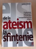 Cumpara ieftin Lucia Iorga - De la ateism la sfintenie