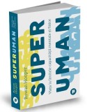 Superuman. Viata la limitele capacitatii mentale si fizice &ndash; Rowan Hooper