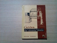 CARTEA MUNCITORULUI DIN INDUSTRIA LAPTELUI - 1962, 267 p.; tiraj: 1650 ex. foto