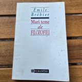 Mari teme ale filozofiei - Emile Brebier