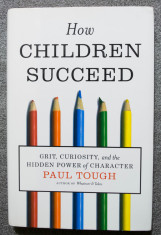 Paul Tough - How Children Succeed: Grit, Curiosity... (Secretul succesului) foto