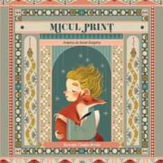 Micul Print - Antoine de Saint-Exupery (Ilustratii de Claudia Bordin)
