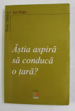 ASTIA ASPIRA SA CONDUCA O TARA ? - NOTE ZILNICE de ION RATIU , IANUARIE 1995 - DECEMBRIE 1996 , APARUTA 2005