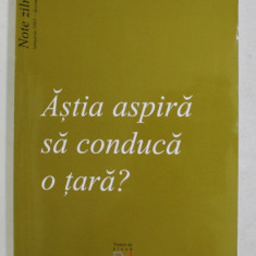 ASTIA ASPIRA SA CONDUCA O TARA ? - NOTE ZILNICE de ION RATIU , IANUARIE 1995 - DECEMBRIE 1996 , APARUTA 2005