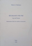 ROUMANIE 1938-1940 VUE DE FRANCE. RECHERCHES DANS LES ARCHIVES FRANCAISES-MARIA G. BRATIANU-244419