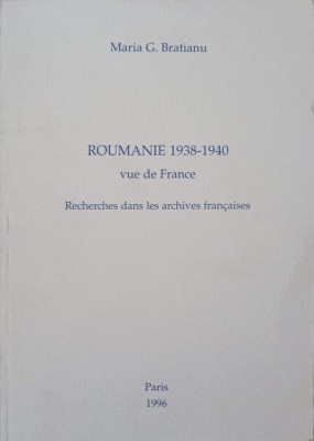 ROUMANIE 1938-1940 VUE DE FRANCE. RECHERCHES DANS LES ARCHIVES FRANCAISES-MARIA G. BRATIANU-244419 foto