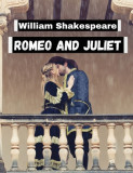 Romeo and Juliet, by William Shakespeare: Literature&#039;s Most Unforgettable Characters and Beloved Worlds