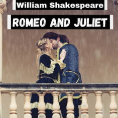 Romeo and Juliet, by William Shakespeare: Literature's Most Unforgettable Characters and Beloved Worlds