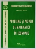 PROBLEME SI MODELE DE MATEMATICI IN ECONOMIE de DAN PETRU VASILIU , 2005