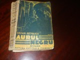 Aurul negru vol II - Pamant si cer-Cezar Petrescu ,Ed. II a cca 1940, Alta editura