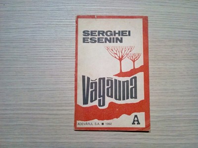 SERGHEI ESENIN - Vagauna - Editura Adevarul, 1992, 144 p. foto