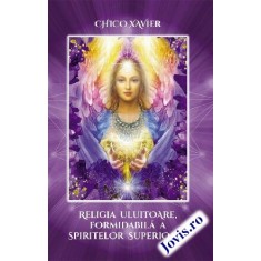 Religia uluitoare, formidabilă a spiritelor superioare