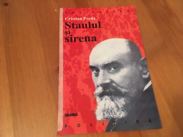 CRISTIAN PREDA, STAULUL ȘI SIRENA. DILEMELE UNUI MARXIST ROM&Acirc;N( C. DOBROGEANU-GHEREA)