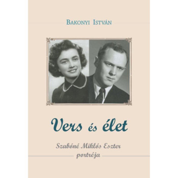 Vers &eacute;s &eacute;let - Szab&oacute;n&eacute; Mikl&oacute;s Eszter portr&eacute;ja - Bakonyi Istv&aacute;n