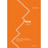 Felfel&eacute; a lejtőn - Ford&iacute;tsuk vissza a depresszi&oacute;t l&eacute;p&eacute;sről l&eacute;p&eacute;sre az idegtudom&aacute;ny eredm&eacute;nyeivel! - Alex Korb