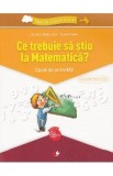 Ce trebuie sa stiu la matematica? Trec in clasa 5 - Caiet - Gabriela Barbulescu, Elena Niculae