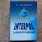 INTERPOL LA INCEPUT DE MILENIU de DR. ION SUCEAVA , 2007 (Autograf)
